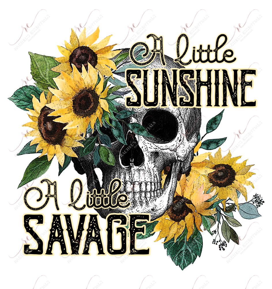 A Little Sunshine A Savage - Ready To Press Sublimation Transfer Print Sublimation