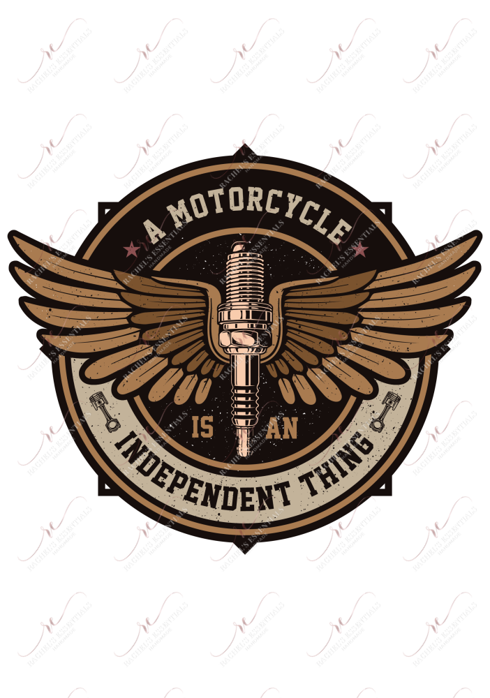 A Motorcycle Is An Independent Thing - Ready To Press Sublimation Transfer Print Sublimation