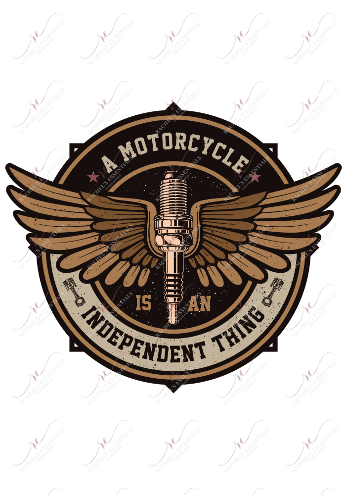 A Motorcycle Is An Independent Thing - Ready To Press Sublimation Transfer Print Sublimation