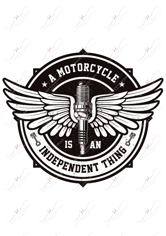 A Motorcycle Is An Independent Thing - Ready To Press Sublimation Transfer Print Sublimation