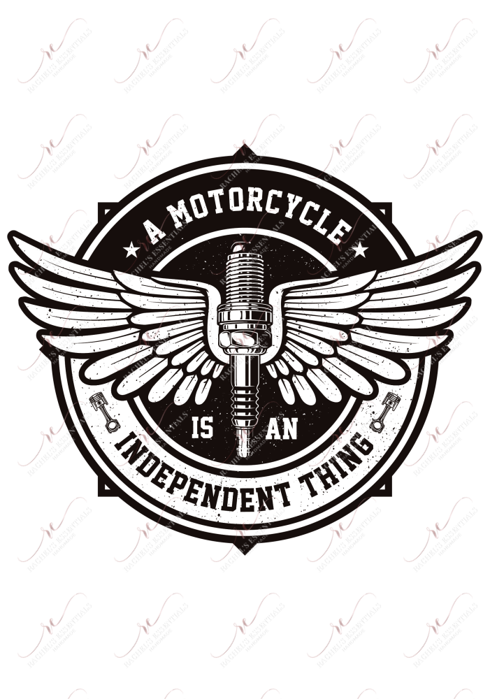 A Motorcycle Is An Independent Thing - Ready To Press Sublimation Transfer Print Sublimation