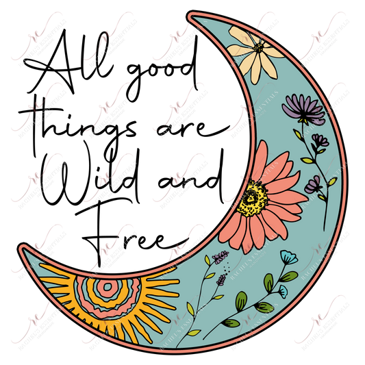 All Good Things Are Wild And Free - Htv Transfer