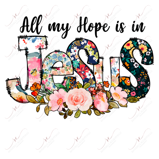 All My Hope Is In Jesus - Ready To Press Sublimation Transfer Print Sublimation