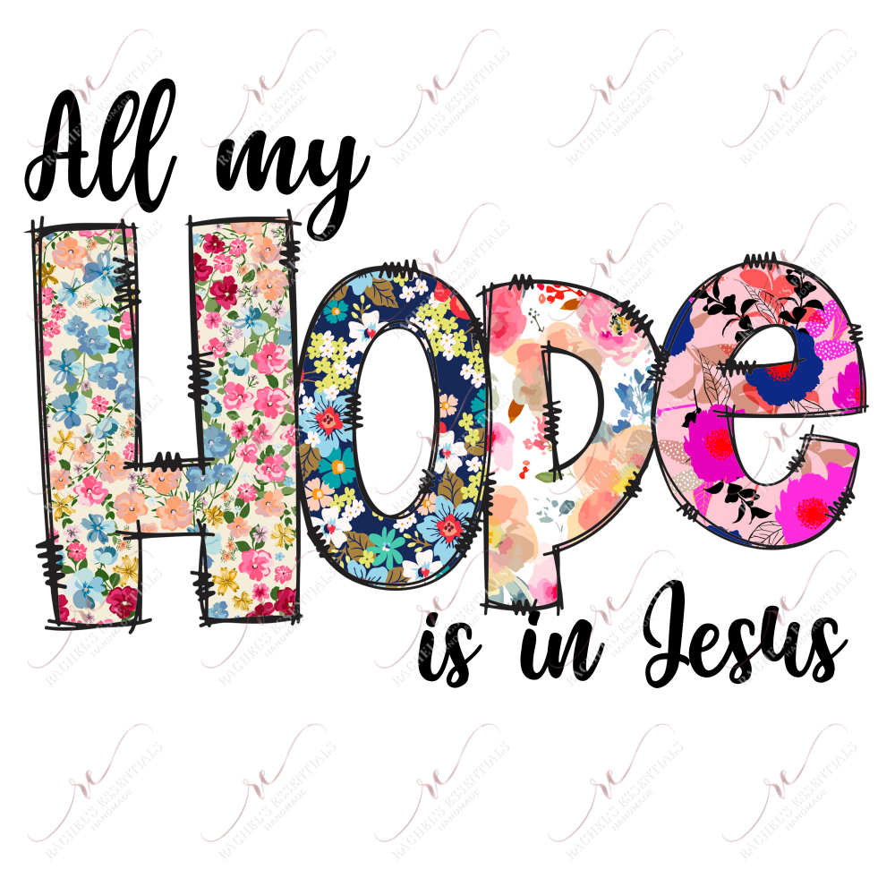 All My Hope Is In Jesus - Ready To Press Sublimation Transfer Print Sublimation