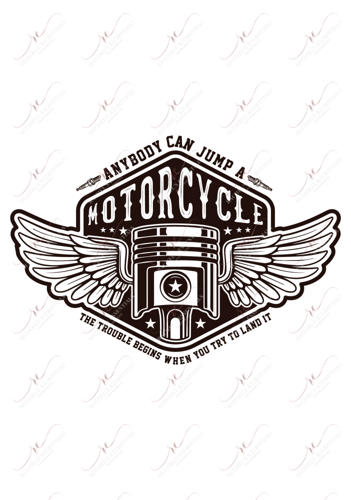 Anybody Can Jump A Motorcycle - Ready To Press Sublimation Transfer Print Sublimation