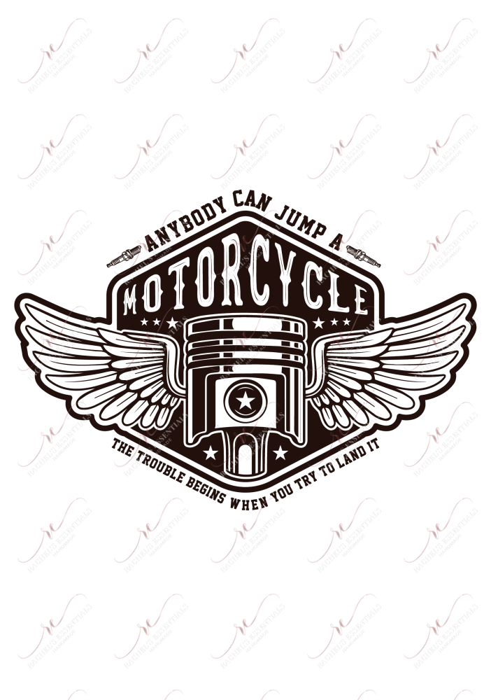 Anybody Can Jump A Motorcycle - Ready To Press Sublimation Transfer Print Sublimation