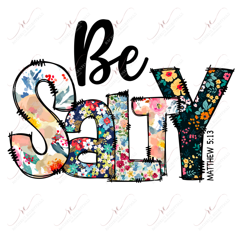 Be Salty - Ready To Press Sublimation Transfer Print Sublimation