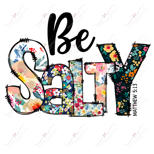 Be Salty - Ready To Press Sublimation Transfer Print Sublimation