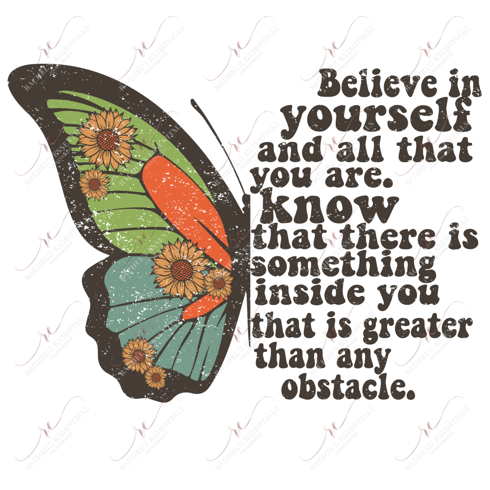 Believe In Yourself And All That You Are - Ready To Press Sublimation Transfer Print Sublimation