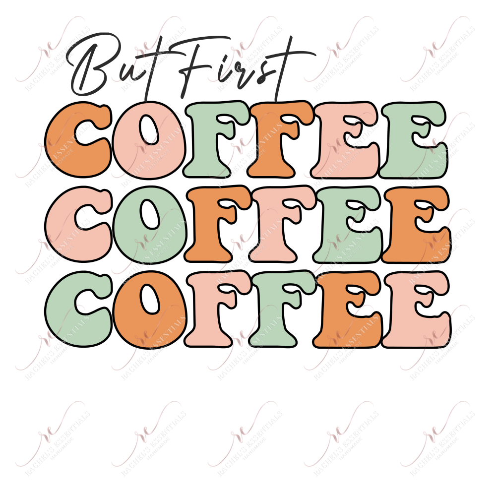 But First Coffee - Ready To Press Sublimation Transfer Print Sublimation
