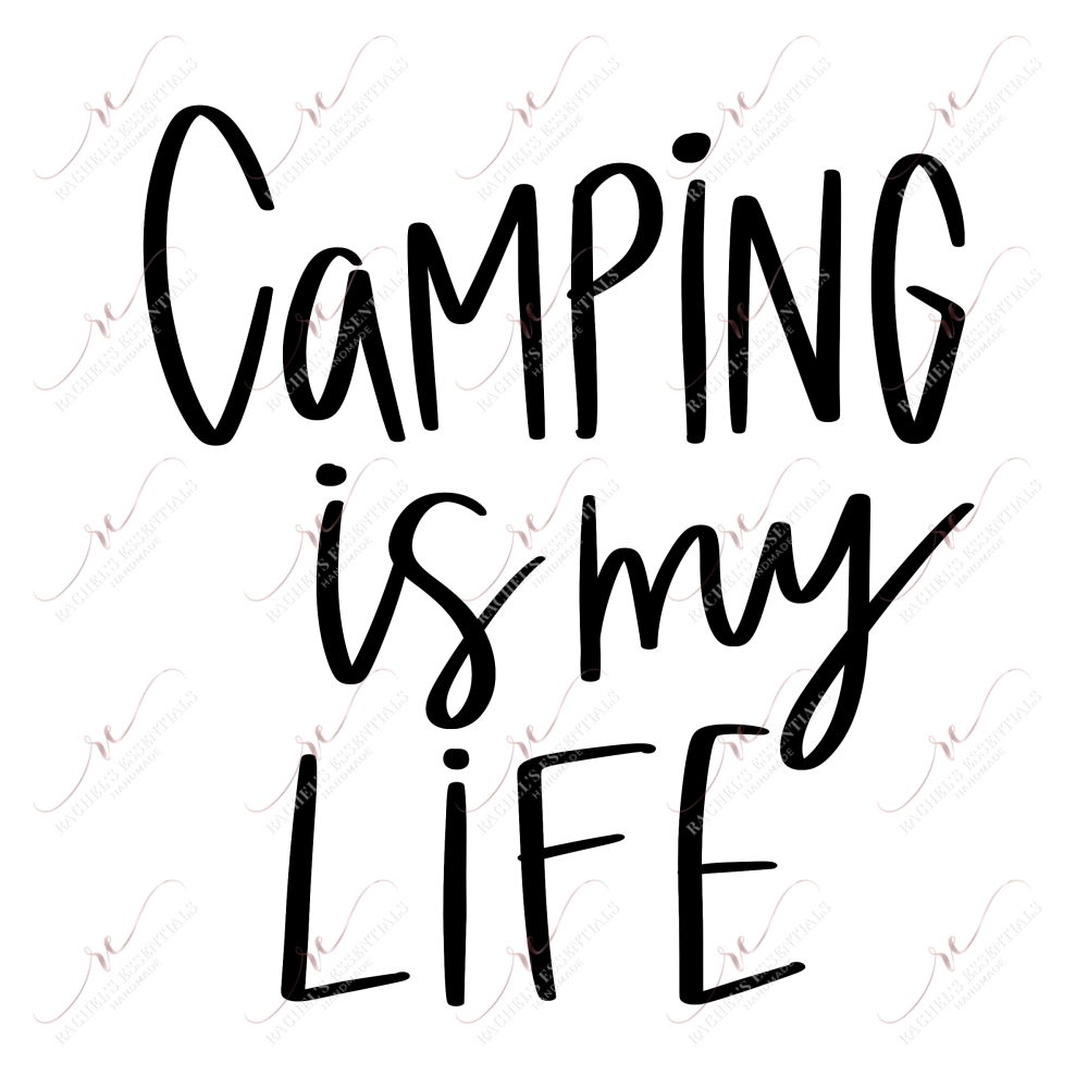 Camping Is My Life - Ready To Press Sublimation Transfer Print Sublimation