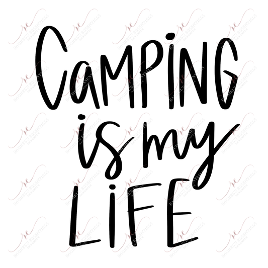 Camping Is My Life - Ready To Press Sublimation Transfer Print Sublimation