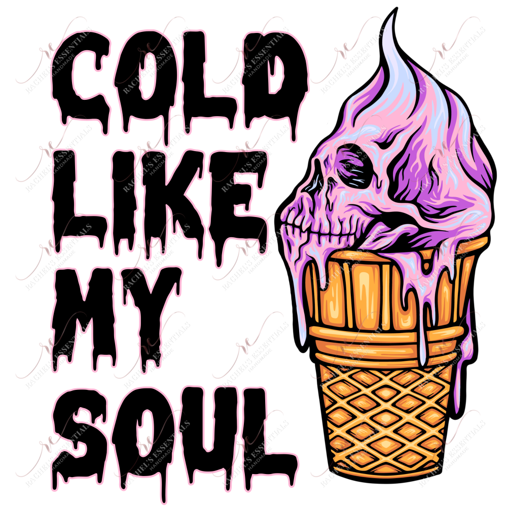 Cold Like My Soul (No Stripes)- Htv Transfer