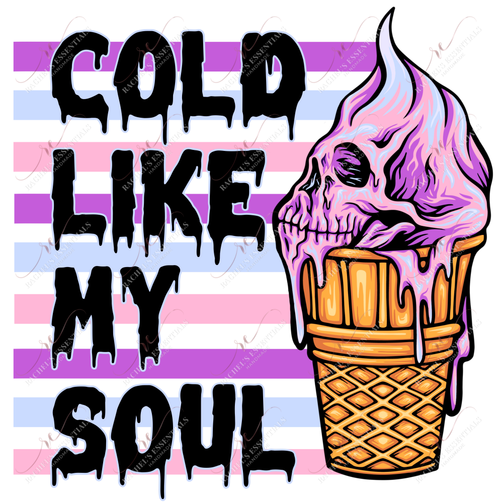 Cold Like My Soul - Ready To Press Sublimation Transfer Print Sublimation