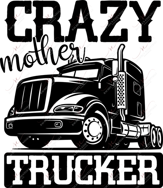 Crazy Mother Trucker - Ready To Press Sublimation Transfer Print Sublimation