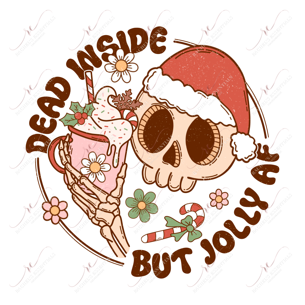Dead Inside But Jolly Af - Ready To Press Sublimation Transfer Print 11/23 Sublimation