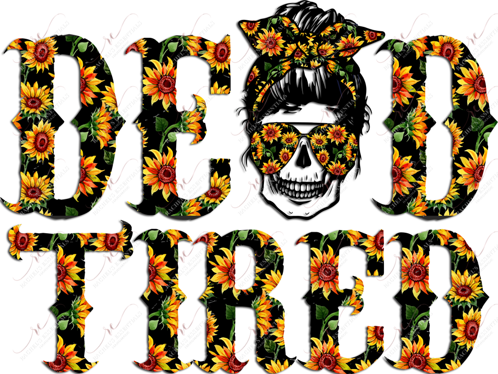 Dead Tired Messy Bun - Ready To Press Sublimation Transfer Print Sublimation