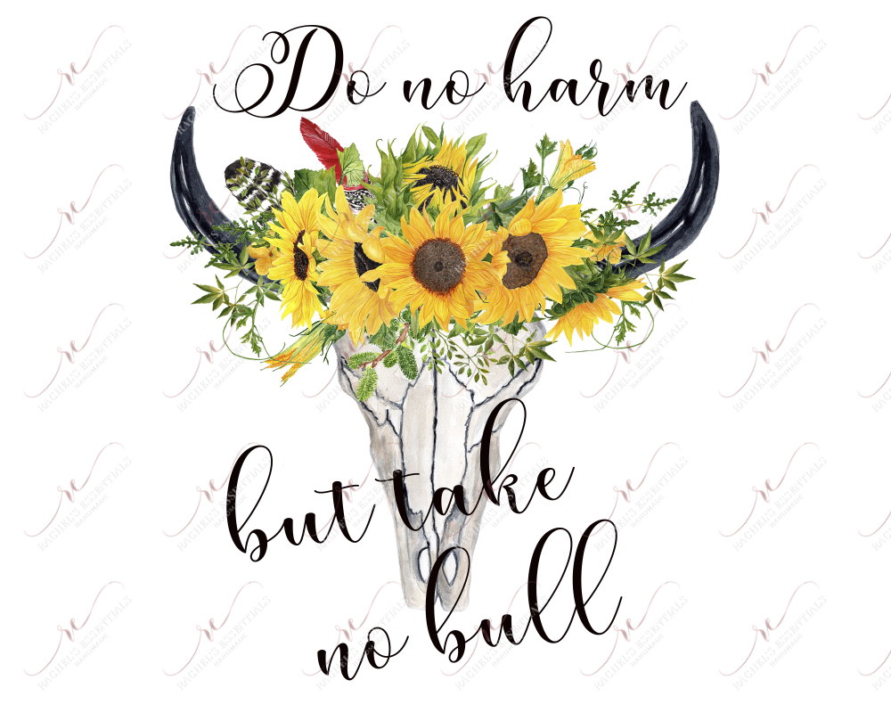 Do No Harm But Take Bull - Ready To Press Sublimation Transfer Print Sublimation