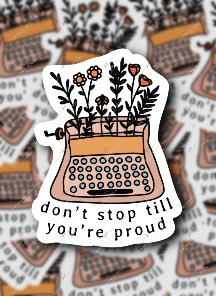 1.24 Don’t Stop Till You’re Proud sticker freeshipping - Rachel's Essentials