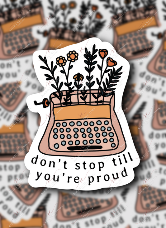 1.24 Donβt Stop Till Youβre Proud sticker freeshipping - Rachel's Essentials