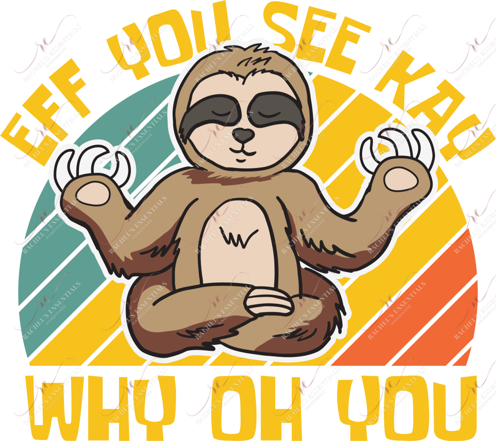 Eff You See Kay Why On Sloth - Htv Transfer