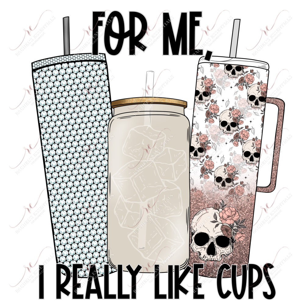 For Me I Really Like Cups - Clear Cast Decal