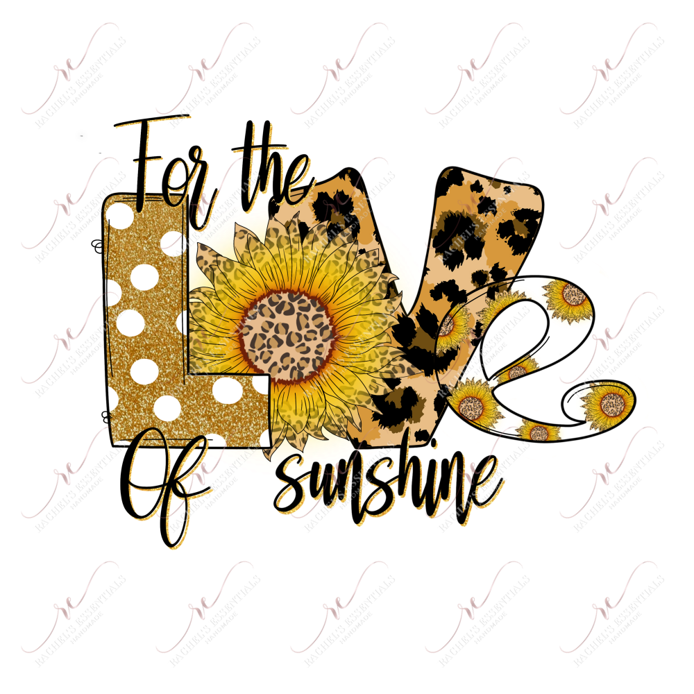 For The Love Of Sunshine - Ready To Press Sublimation Transfer Print Sublimation