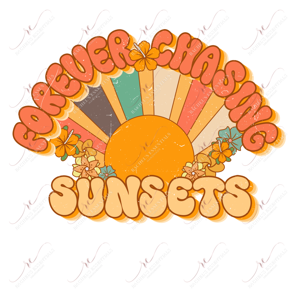 Forever Chasing Sunsets - Ready To Press Sublimation Transfer Print Sublimation