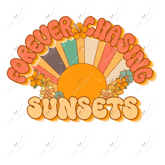 Forever Chasing Sunsets - Ready To Press Sublimation Transfer Print Sublimation
