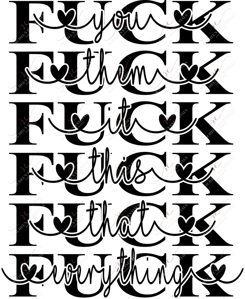 Fuck Everything - Ready To Press Sublimation Transfer Print Sublimation