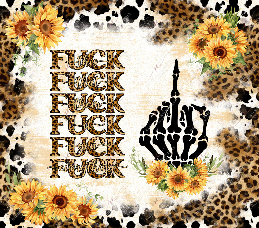 Fuck Everything- Ready To Press Sublimation Transfer Print Sublimation