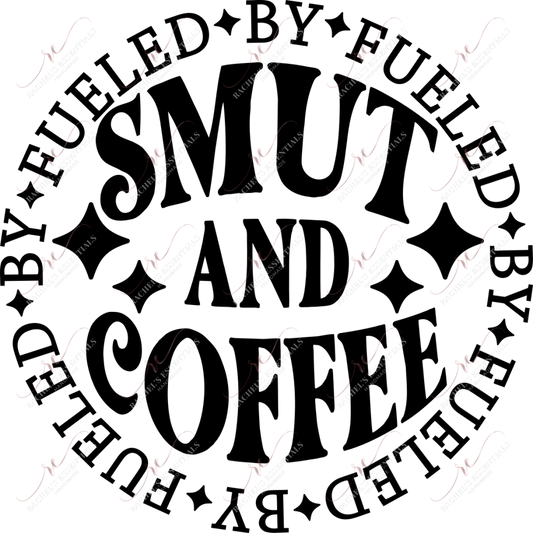 Fueled By Smut And Coffee- Clear Cast Decal