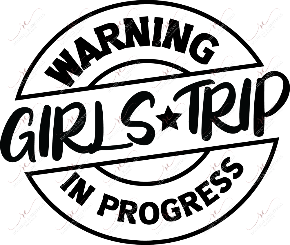 Girls Trip In Progress - Ready To Press Sublimation Transfer Print Sublimation