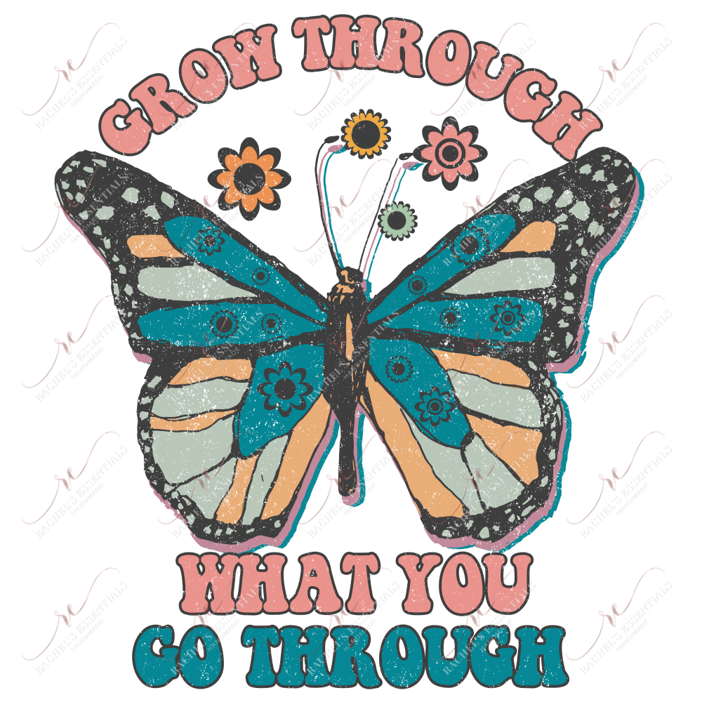 Grow Through What You Go - Ready To Press Sublimation Transfer Print Sublimation
