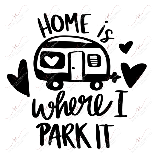 Home Is Where I Park It - Ready To Press Sublimation Transfer Print Sublimation