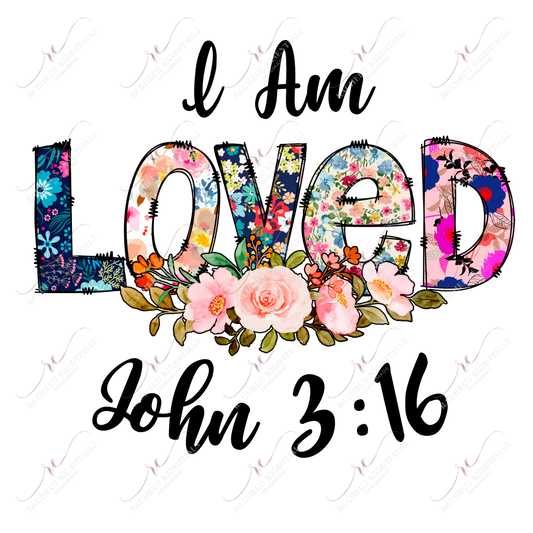 I Am Loved - Ready To Press Sublimation Transfer Print Sublimation