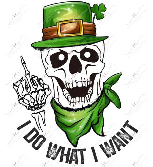I Do What Want St Patricks Day Skull - Ready To Press Sublimation Transfer Print Sublimation