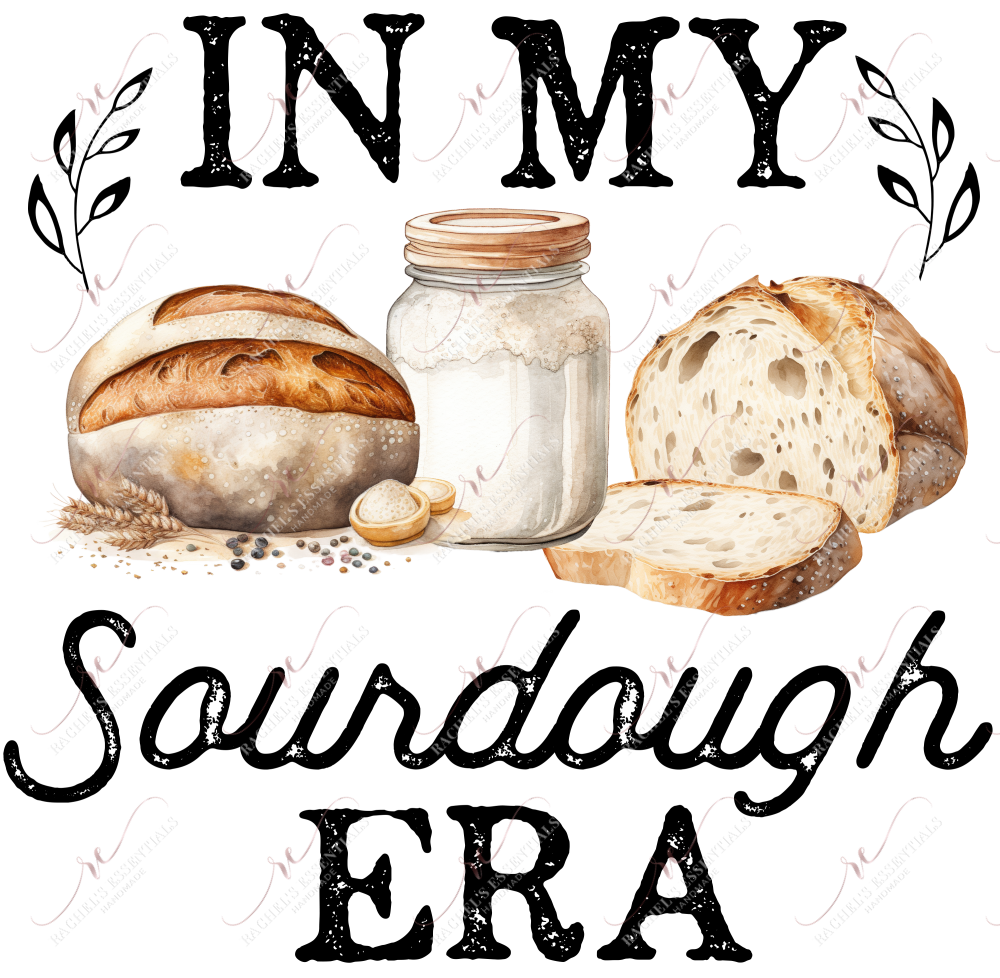 In My Sourdough Era - Ready To Press Sublimation Transfer Print Sublimation