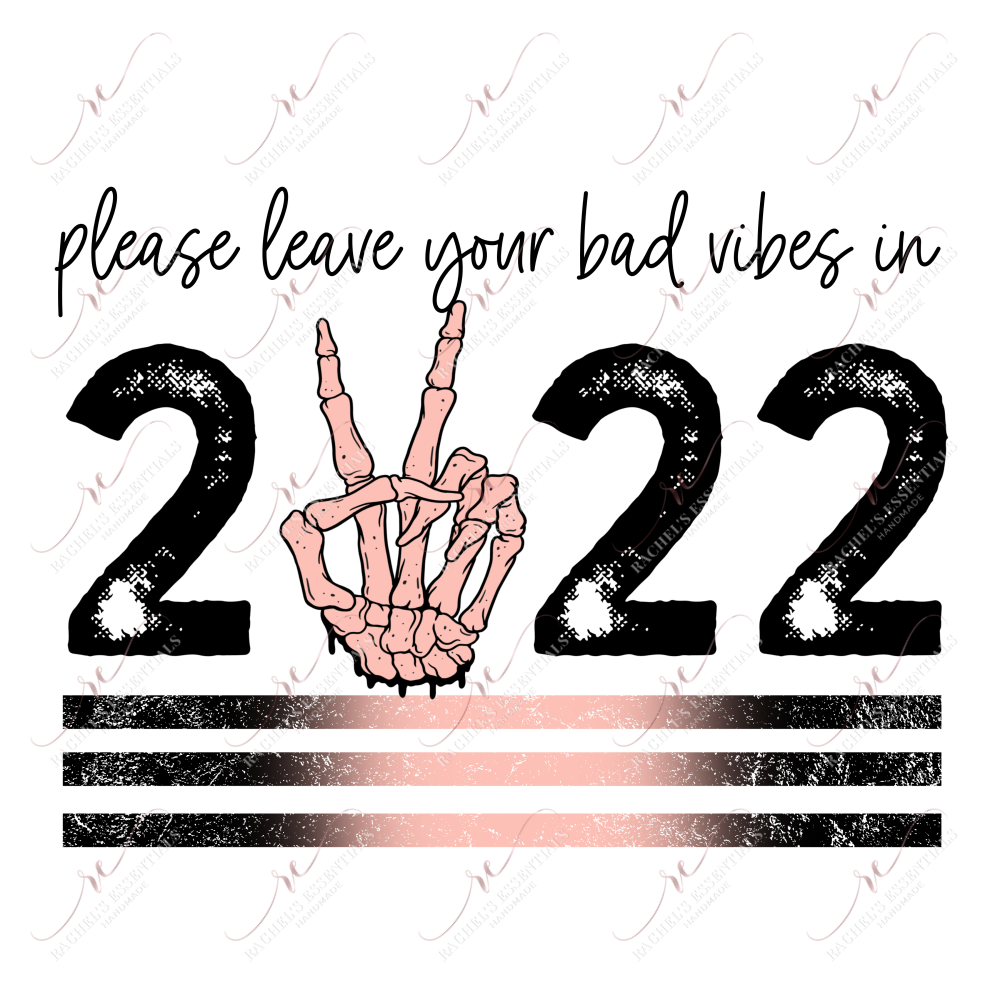 Leave Your Bad Vibes In 2022 - Clear Cast Decal