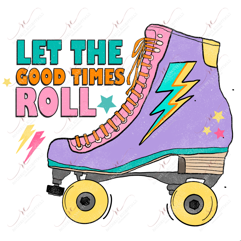 Let The Good Times Roll - Ready To Press Sublimation Transfer Print Sublimation