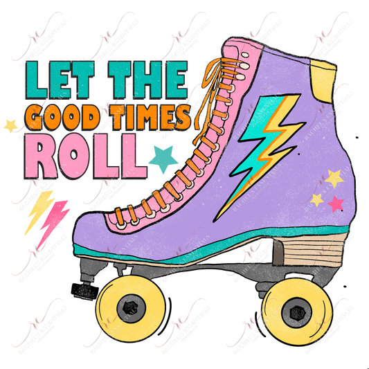Let The Good Times Roll - Ready To Press Sublimation Transfer Print Sublimation