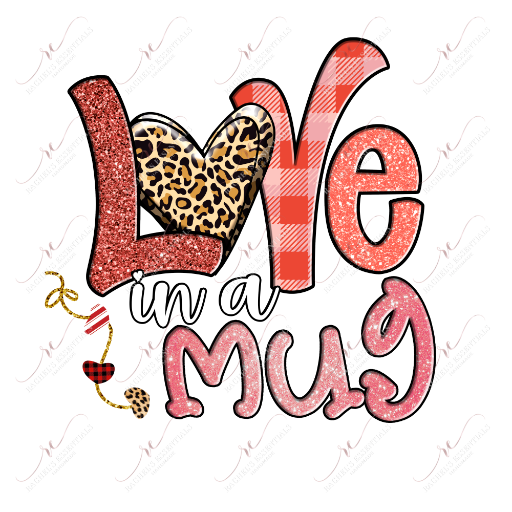 Love In A Mug - Ready To Press Sublimation Transfer Print Sublimation