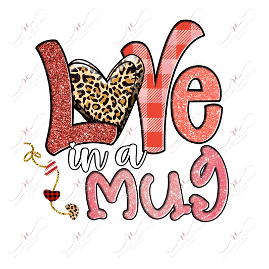 Love In A Mug - Ready To Press Sublimation Transfer Print Sublimation
