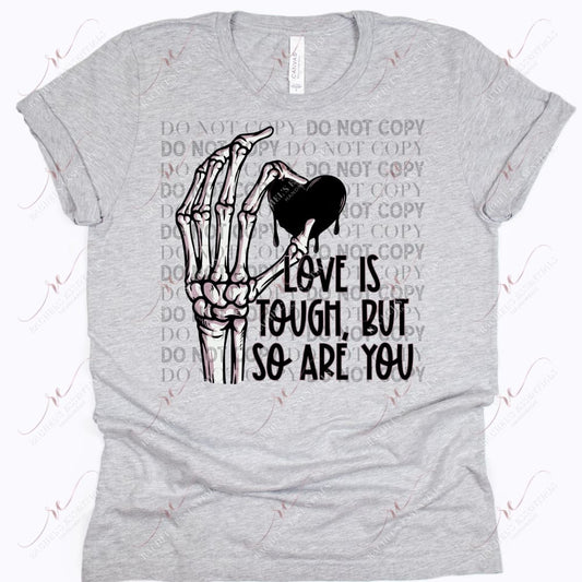 Love Is Tough- Htv Transfer