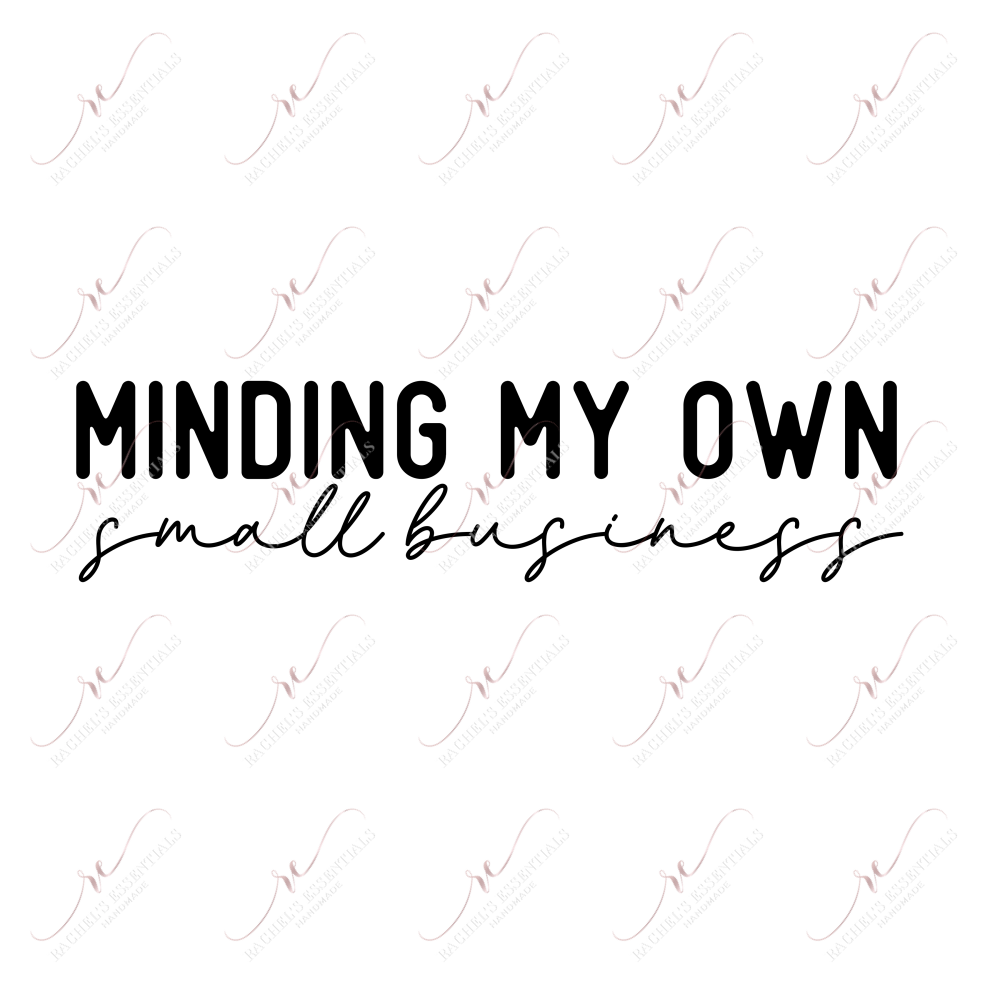 Minding My Own Small Business - Ready To Press Sublimation Transfer Print Sublimation