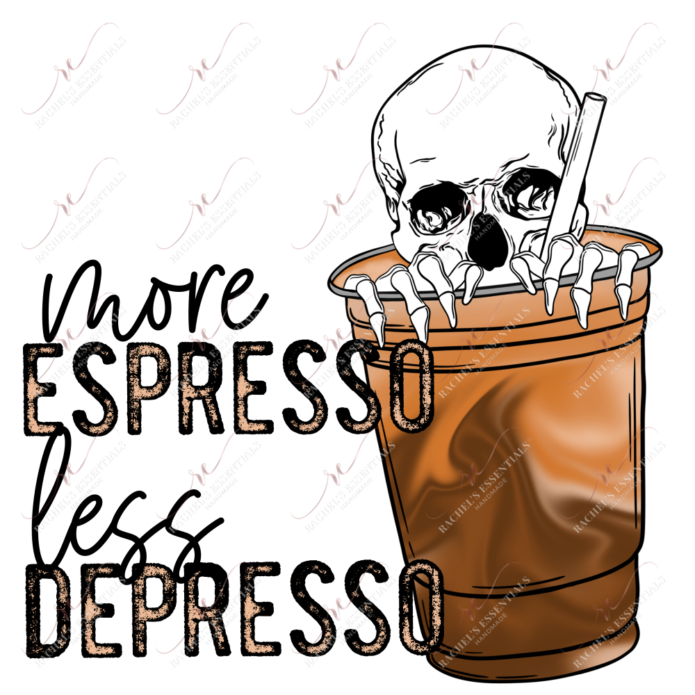 More Espresso Less Depresso - Ready To Press Sublimation Transfer Print Sublimation