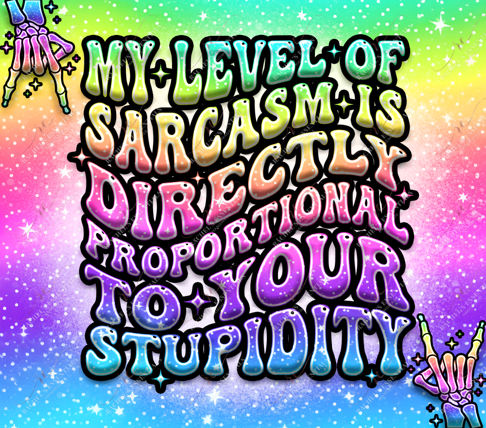 My Level Of Sarcasm - Ready To Press Sublimation Transfer Print Sublimation