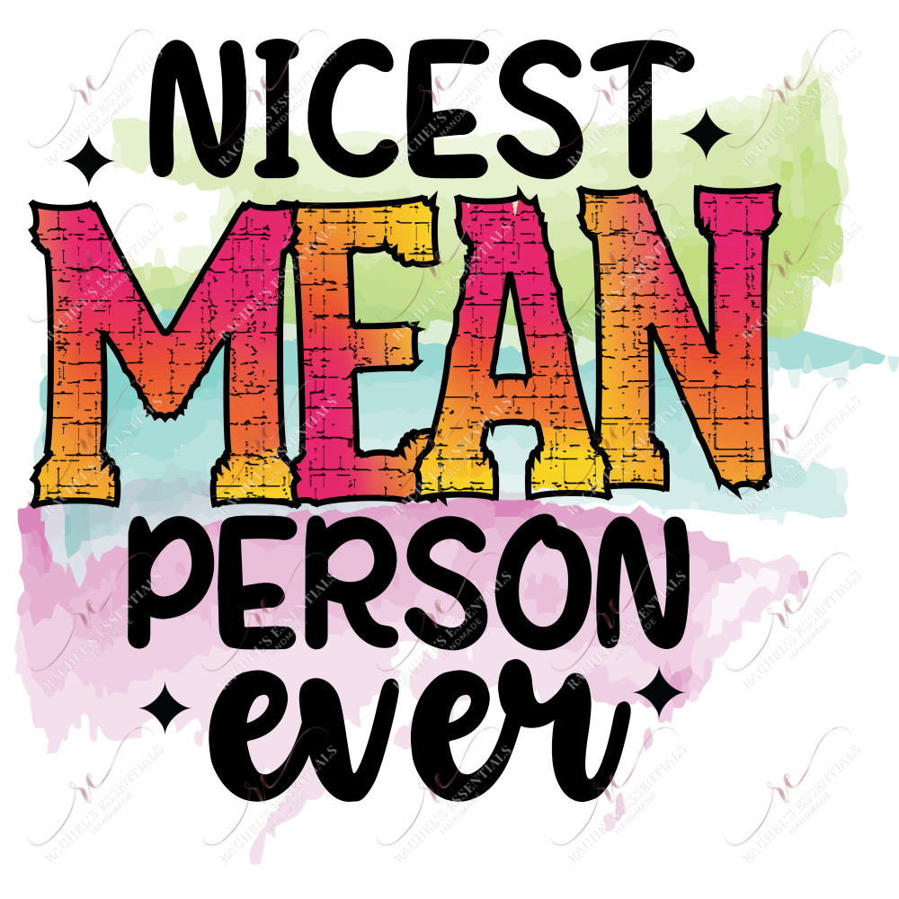 Nicest Mean Person Ever - Ready To Press Sublimation Transfer Print Sublimation