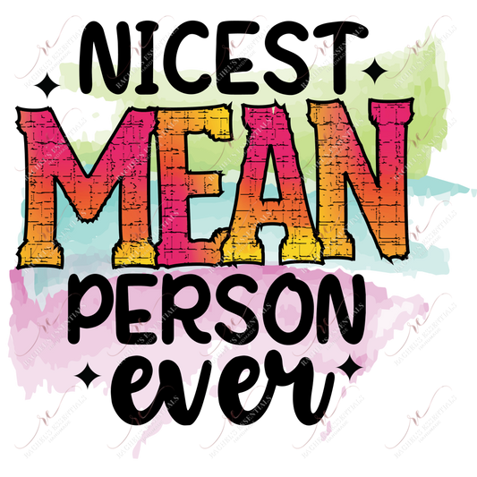 Nicest Mean Person Ever - Ready To Press Sublimation Transfer Print Sublimation