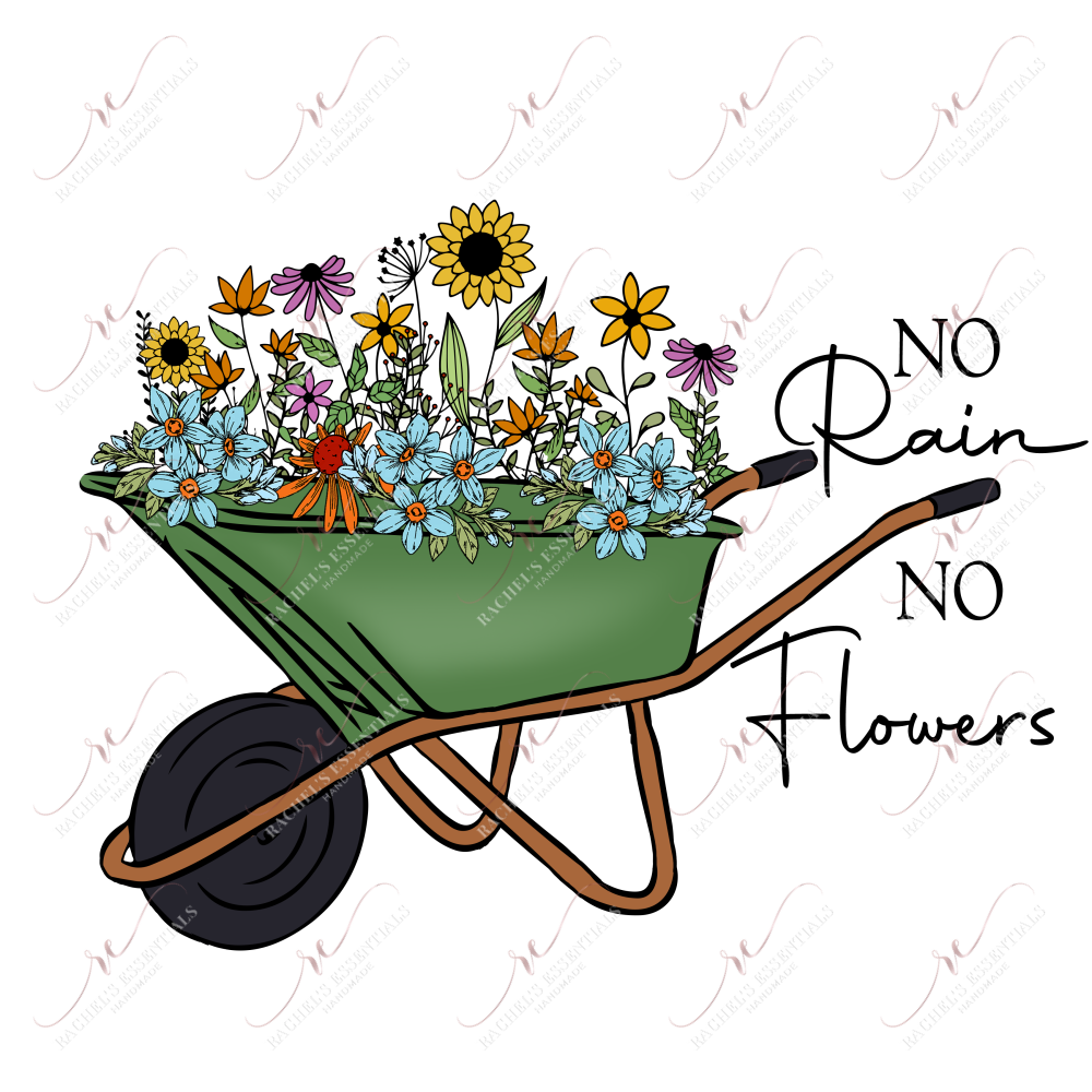 No Rain No Flowers - Ready To Press Sublimation Transfer Print Sublimation